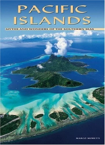 Pacific Islands: Myths and Wonders of the Southern Seas