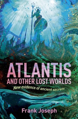 Atlantis and Other Lost Worlds: New Evidence of Ancient Secrets (Sirius Hidden H