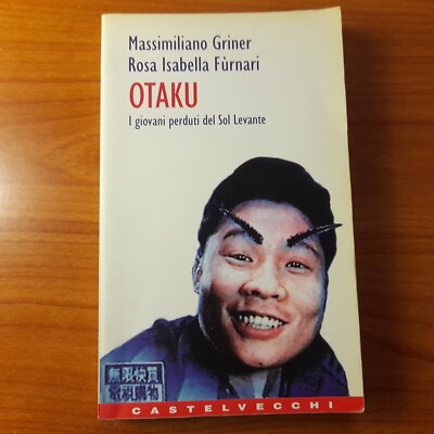 OTAKU. Die verlorenen Jugendlichen der aufgehenden Sonne - Griner/Fùrnari - Castelvecchi Aufl.1999