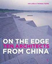 On the Edge Ten Architects from China, Thomas Tsang,Ian Luna, Very Good Book