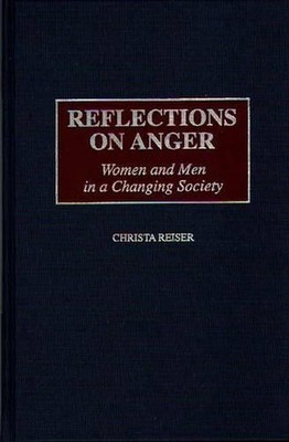 Reflexionen über Wut: Frauen und Männer in einer Gesellschaft im Wandel von Christa Reiser (dt.
