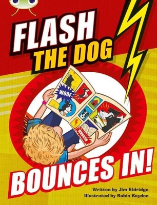 Flash the Dog Bounces In! (BUG CLUB) by Eldridge, Jim Book The Fast Free