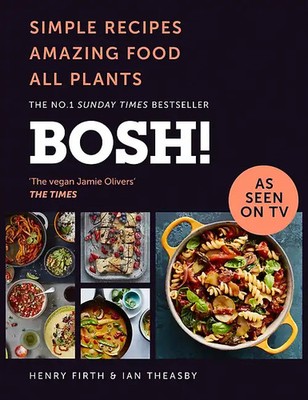 BOSH!: Simple recipes. Unbelievable results. All plants. The highest-selling veg