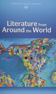 PRENTICE HALL LITERATURE: LITERATURE FROM AROUND THE WORLD GRADES 9-12 (Prentice