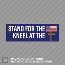 Stand for The Flag Kneel at The Cross Sticker Decal christian pro usa america