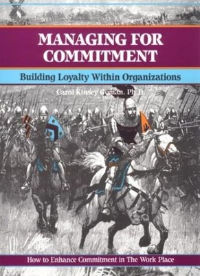 Managing for Commitment: Developing Loyalty in a Changing Workpl