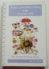 Make a Healthier Choice with Essential Oils 2002 Davis Health Aromatherapy