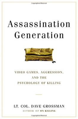 Assassination Generation: Video Games, Aggression, and  - HardBack NEW LT Col Da