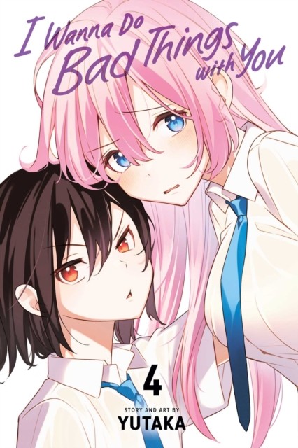 I Wanna Do Bad Things with You, Vol. 4 by Yutaka (Paperback Book)
