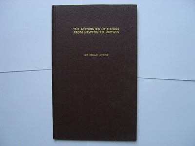 The Attributes Of Genius From Newton To Darwin ( inscribed by Sir Hedley Atkins)