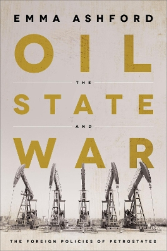 Emma Ashford Oil, the State, and War (Copertina rigida)