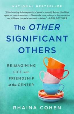 The Other Significant Others: Reimagining Life with Friendship at the - GOOD