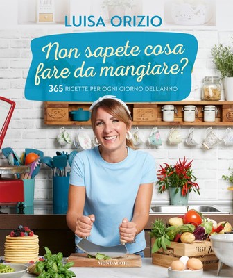 Luisa Orizio Non sapete cosa fare da mangiare? 365 ricette per ogni  (Paperback)