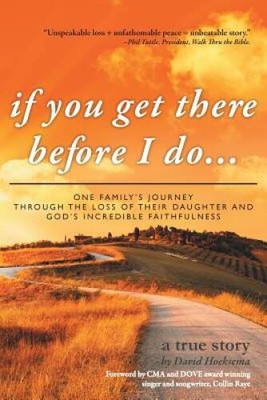 If you Get there Before I Do   : One Familys Fourney through the Loss - GOOD