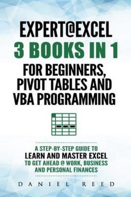 Expert @ Excel: 3 BOOKS In 1 : For Beginners, Pivot Tables and VB