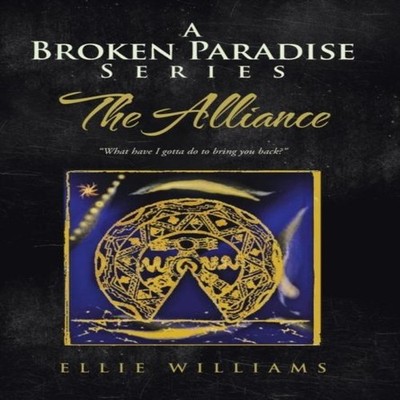A Broken Paradise Series The Alliance What Have I Gotta Do to Bri