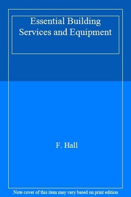 Essential Building Services and Equipment,F. Hall- 9780434907021