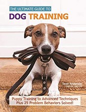 Ultimate Guide to Dog Training : Puppy Training to Advanced Techn