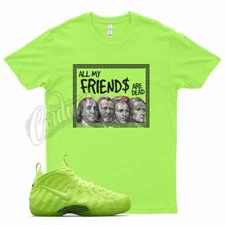 FRIEND T Shirt for N Foamposite Volt Semi Frozen YeezReel Neon Green Glow 350