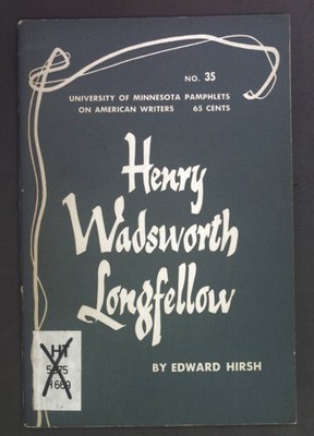 Henry Wadsworth Longfellow. Pamphlets on American Writers Number 35. Hirsh, Edwa
