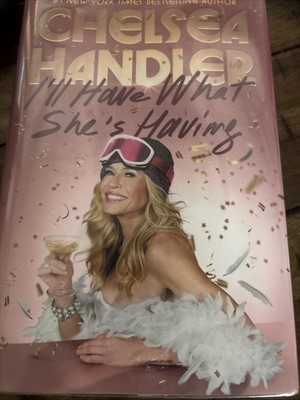 Chelsea Handler   I ll Have What She s Having (Hardcover Book)