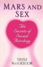 Mars and Sex : The Secrets of Sexual Astrology Paperback Trish Ma