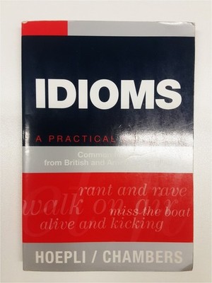 Idioms - A Practical Guide To Common Idioms from British & American English 2004