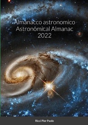 Almanacco astronomico Astronomical Almanac 2022 by Pier Paolo Ricci (Interlingua