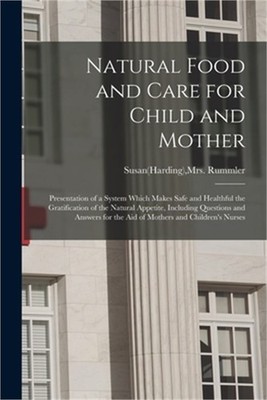 Natural Food and Care for Child and Mother: Presentation of a System Which Makes