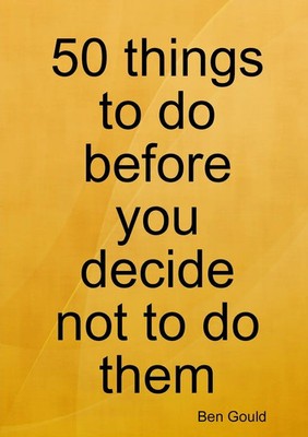 Ben Gould | 50 things to do before you decide not to do them | Taschenbuch