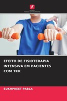 Sukhpreet Pabla | Efeito DE Fisioterapia Intensiva EM Pacientes COM TKR | Buch