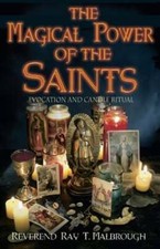 The Magical Power of the Saints: Evocation and Candle Rituals by Malbrough: Used