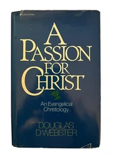 A Passion for Christ by Douglas D. Webster (Hardcover)