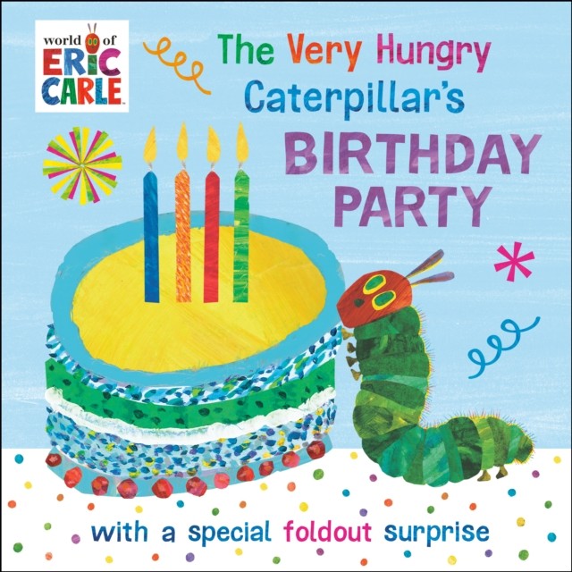 The Very Hungry Caterpillars Birthday Party by Eric Carle 9780593886731