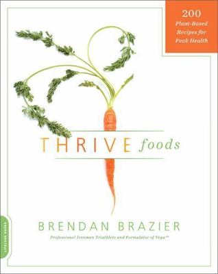 Thrive Foods: 200 Plant-Based Recipes for Pea- 9780738215112, paperback, Brazier