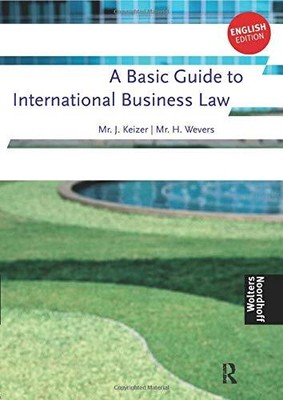 A Basic Guide to International Business Law, Jan Keizer et Harm Wevers