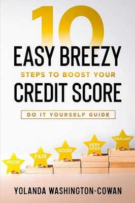 10 Easy Breezy Ways to Boost Your Credit in 90 Days Yolanda Washington-Cowan