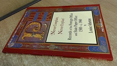 Never Complain, Never Explain: Records of the For by Atherton, Louise 1873162138
