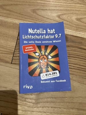 Nutella hat Lichtschutzfaktor 9,7: Die volle Dosis ... | Buch | Zustand: gut