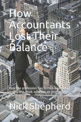 How Accountants Lost Their Balance: How The Profession Has Drifted Away Fro...