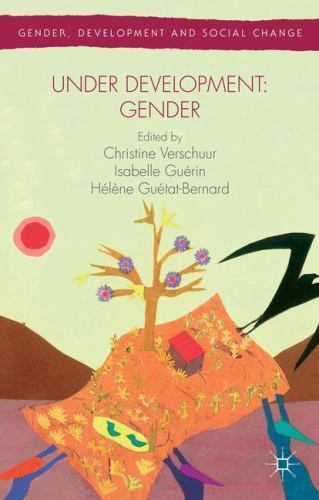 Gender, Development and Social Change Ser.: Under Development: Gender ...
