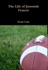 The Life of Jeremiah Francis by Noah Cain (English) Hardcover Book