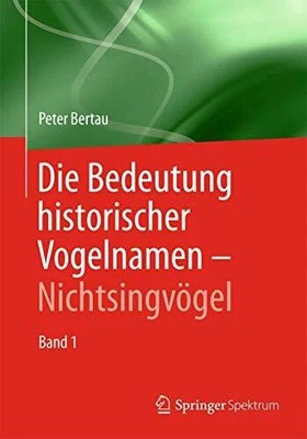 Die Bedeutung historischer Vogelnamen - Nichtsingvögel: Buch Springer Spektrum