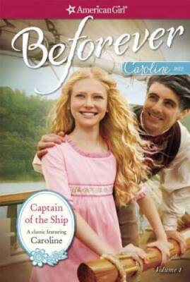 Captain of the Ship: A Caroline Classic Volume 1 (American Girl Beforever - GOOD