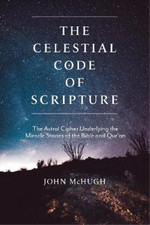 John McHugh The Celestial Code of Scripture (Paperback)