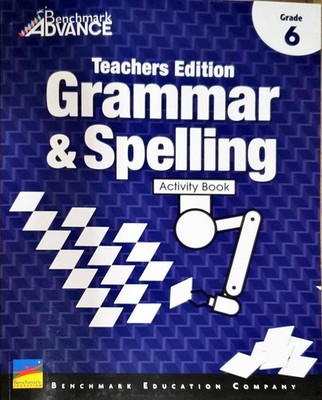 Benchmark Advance, Grammar & Spelling, Activity Book, Grade 6, Teacher's Edi...