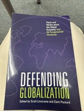 Defending Globalization : Facts and Myths about the Global Economy and Its...