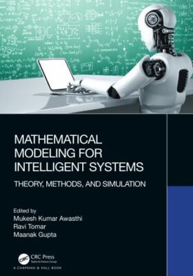 Mathematical Modeling for Intelligent Systems : Theory, Methods, and Simulati...