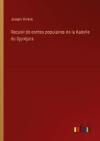 Recueil De Contes Populaires De La Kabylie Du Djurdjura Joseph RivièRe