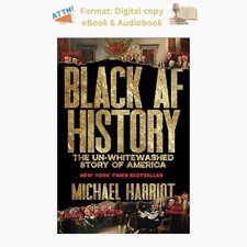 Black AF History: The Un-Whitewashed Story of...
